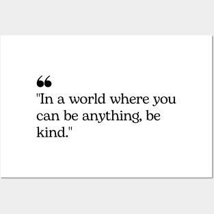 "In a world where you can be anything, be kind." Inspirational Quote Posters and Art